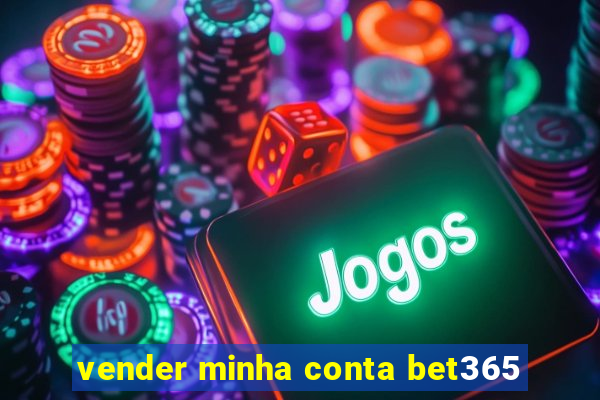 vender minha conta bet365